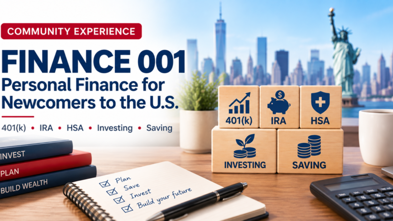 Finance 001: Personal finance for newcomers to the U.S., covering 401(k), IRA, HSA, investing and saving